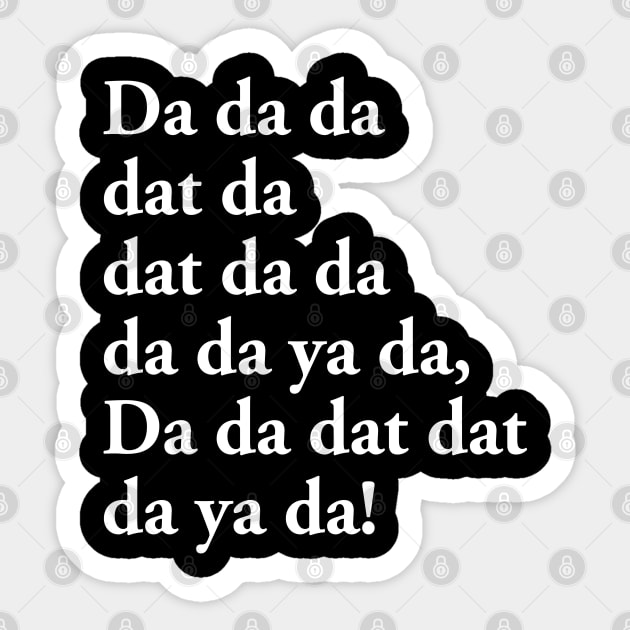 Da Da Da Sticker by OffBookDesigns